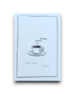 A6 Ansichtkaart - Zwart-wit - But first coffee